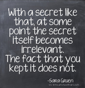 With a secret like that at some point the secret itself becomes ...