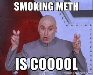 Dr. Evil Air Quotes - smoking meth is cooool