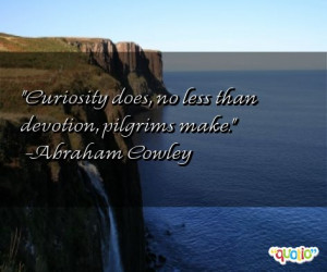 This quote is just one of 9 total Abraham Cowley quotes in our ...