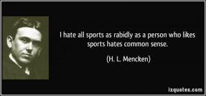 quote-i-hate-all-sports-as-rabidly-as-a-person-who-likes-sports-hates ...