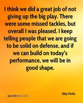 Skip Holtz - I think we did a great job of not giving up the big play ...