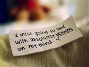 miss going to my Bed with absolutely nothing on my Mind.