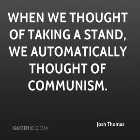 Josh Thomas - When we thought of taking a stand, we automatically ...