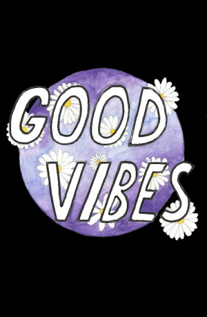 Good, Good, Good Vibes | via Tumblr