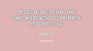 File Name : quote-Natalie-Cole-my-idols-are-janis-joplin-and-annie ...