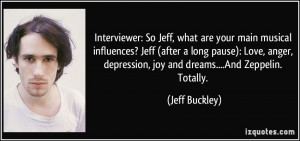 ... anger, depression, joy and dreams....And Zeppelin. Totally. - Jeff