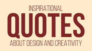 ... is a giant list of inspirational quotes about design and creativity