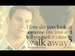 ... you love and tell yourself it's time to walk away? Channing Tatum