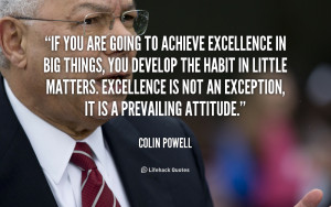 If you are going to achieve excellence in big things, you develop the ...