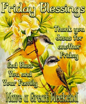 friday blessings happy friday to everyone have an blessed weekend ...