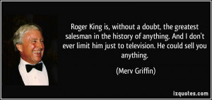 Roger King is, without a doubt, the greatest salesman in the history ...