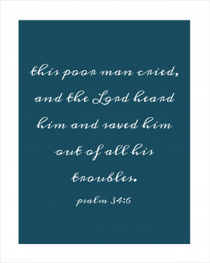 This poor man cried, and the LORD heard him and saved him out of all ...