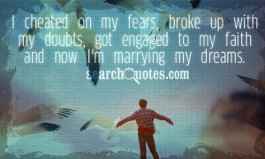 ... my doubts, got engaged to my faith and now I'm marrying my dreams
