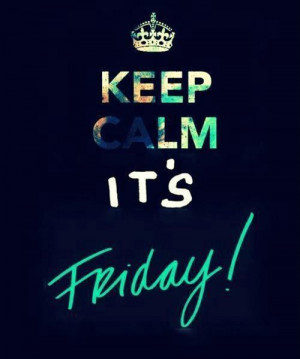 Keep Calm it´s Friday
