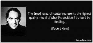 ... quality model of what Proposition 71 should be funding. - Robert Klein