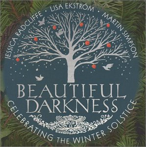 Beautiful Darkness - Celebrating the Winter Solstice