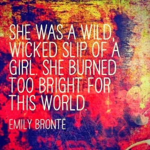 She was a wild, wicked slip of a girl.