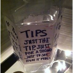 If this tip jar doesn't make you want to tip, you have no humour More