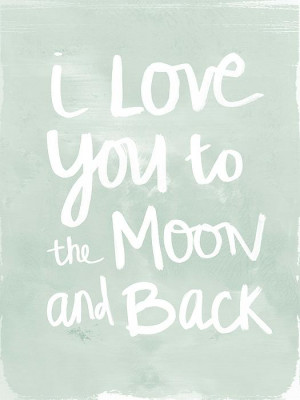 Love You To The Moon And Back- Inspirational Quote Print by Linda ...