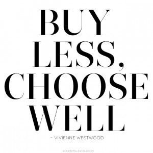 Buy-Less, Choose-Well -Vivienne Westwood