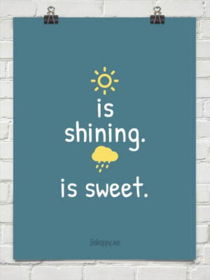 Sun is shining...Weather is sweet - Bob Marley