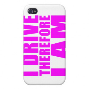 Funny Girl Drivers Quotes I Drive Therefore I am iPhone 4 Case