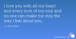 love you with all my heart and every inch of my soul and no one can ...