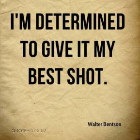 determined to give it my best shot.