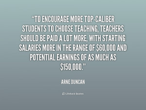 quote-Arne-Duncan-to-encourage-more-top-caliber-students-to-choose ...