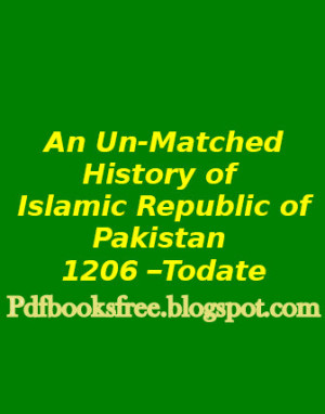 An Un-Matched History of Islamic Republic of Pakistan 1206 To date