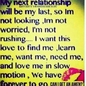 My next relationship will be my last...