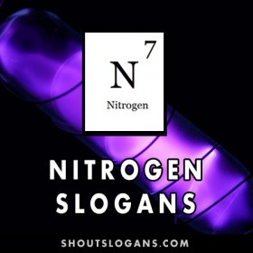 Here is a list of Nitrogen Slogans. Nitrogen has the symbol N and its ...
