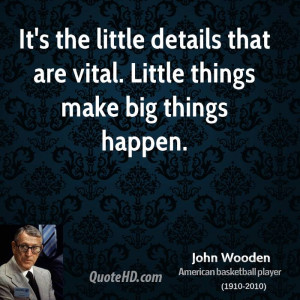 It's the little details that are vital. Little things make big things ...