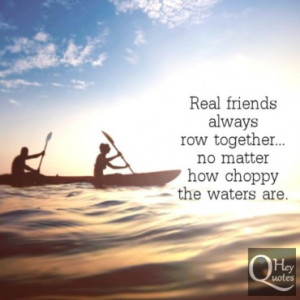Friendship quote real friends row together choppy waters