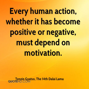 Every human action, whether it has become positive or negative, must ...