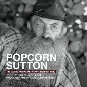 Popcorn Sutton: The Making and Marketing of a Hillbilly Hero