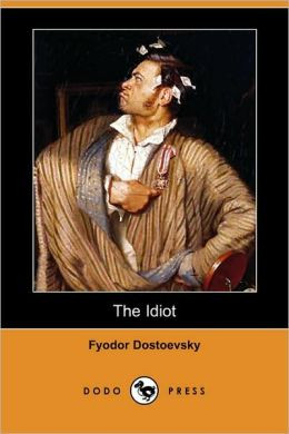 The Idiot...