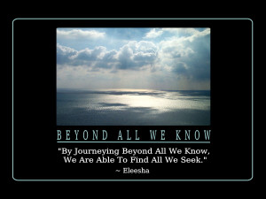 By Journeying Beyond All We Know, We Are Able To Find All We Seek ...