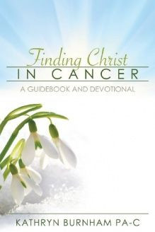 Finding Christ in Cancer A Guidebook and Devotional, 978-1600479090 ...