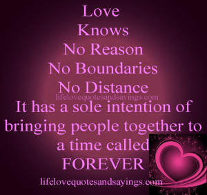 Love Knows No Reason No Boundaries No Distance It has a sole intention ...