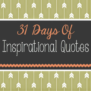 31 Days of Inspirational Quotes Day 12
