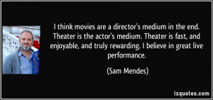 More Sam Mendes Quotes