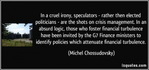 In a cruel irony, speculators - rather then elected politicians - are ...