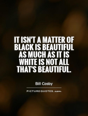 Beautiful Quotes Black Quotes Bill Cosby Quotes