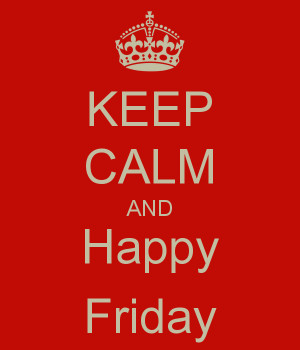 Keep Calm And Happy Friday
