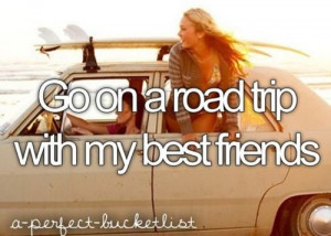 Go on a road trip with best friends