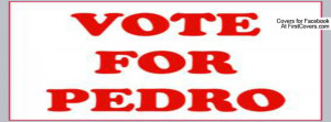vote for pedro Profile Facebook Covers