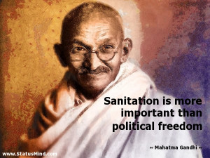 Sanitation is more important than political freedom - Mahatma Gandhi ...