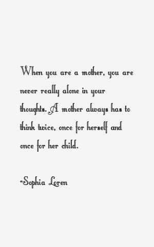 When you are a mother, you are never really alone in your thoughts. A ...