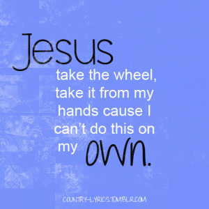 Jesus Take the Wheel – Carrie Underwood